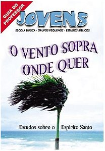 O VENTO SOPRA ONDE QUER PROFESSOR JOVENS CRISTÃ EVANGÉLICA VOL 18