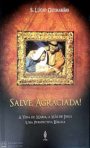 SALVE AGRACIADA! A VIDA DE MARIA A MÃE DE JESUS LIVRO UFMBB