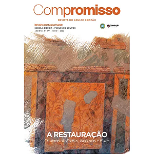 1T2026 COMPROMISSO REVISTA DO FACILITADOR CONVICÇÃO 477 +35 ANOS A RESTAURAÇÃO OS LIVROS DE ESDRAS NEEMIAS E ESTÉR