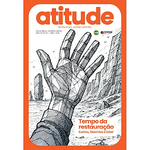 1T2026 ATITUDE REVISTA DO JOVEM CONVICÇÃO 477 +17 ANOS TEMPO DA RESTAURAÇÃO ESDRAS NEEMIAS E ESTÉR