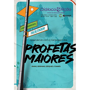 1T2026 DIÁLOGO E AÇÃO REVISTA DO FACILITADOR CONVICÇÃO 377 13 A 18 ANOS PROFETAS MAIORES IZAÍAS JEREMIAS EZEQUIEL DANIEL