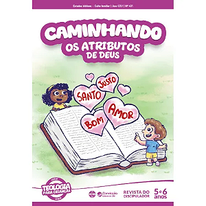 1T2026 CAMINHANDO REVISTA DO DISCIPULADOR CONVICÇÃO 431 5 E 6 ANOS OS ATRIBUTOS DE DEUS