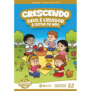 1T2026 CRESCENDO REVISTA DO DISCIPULADOR CONVICÇÃO 429 3 E 4 ANOS DEUS É CRIADOR E CUIDA DE NÓS