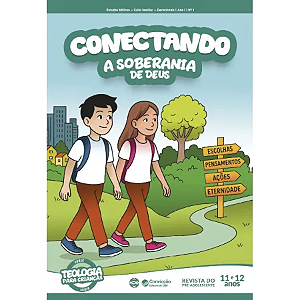 1T2026 CONECTANDO REVISTA DO PRÉ ADOLESCENTE CONVICÇÃO 1 ANO I 11 E 12 ANOS A SOBERANIA DE DEUS