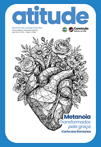2T2026 ATITUDE REVISTA DO JOVEM CONVICÇÃO 478 +17 ANOS METANOIA TRANSFORMADOS PELA GRAÇA CARTA AOS ROMANOS