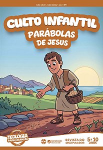 3T2026 CULTO INFANTIL REVISTA DO DISCIPULADOR CONVICÇÃO 1 5-10 ANOS PARÁBOLAS DE JESUS