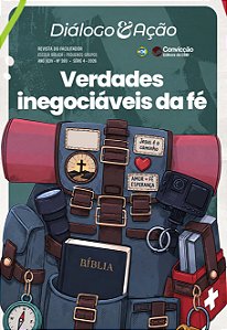 4T2026 DIÁLOGO E AÇÃO REVISTA DO FACILITADOR CONVICÇÃO 380 13 A 18 ANOS VERDADES INEGOCIÁVEIS DA FÉ