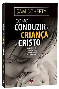 COMO CONDUZIR A CRIANÇA A CRISTO LIVRO APEC