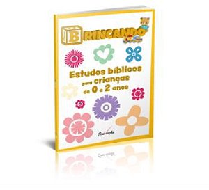 BRINCANDO ESTUDOS BÍBLICOS PARA CRIANÇAS 0-2 ANOS VOL 3 CONVICÇÃO