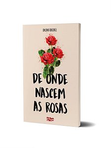 De onde nascem as rosas