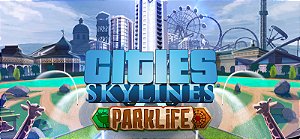 Cities: Skylines - Parklife - PC Código Digital