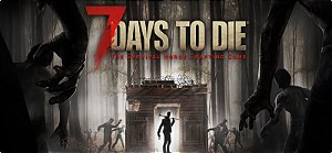 7 DAYS TO DIE - PC Código Digital