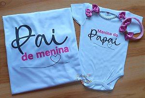Kit camiseta dia dos pais - camiseta Adulto e body Bebê Pai de Menina
