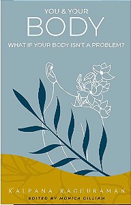 You & Your Body: What if your body isn't a problem?