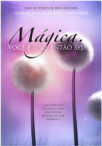Mágica. Você é isso. Então seja.