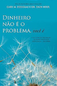 Dinheiro Não é o Problema, Você é