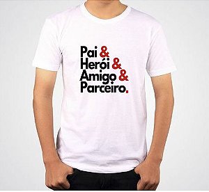 Camiseta - Pai, Herói, Amigo e Parceiro