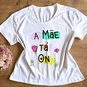 T-Shirt - A mãe tá on colors