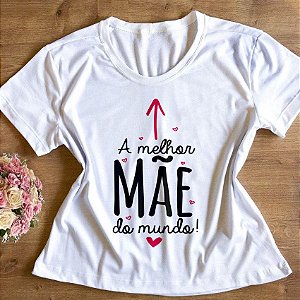 T-Shirt - A melhor Mãe do Mundo