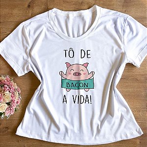 T-Shirt - Tô de Bacon a Vida