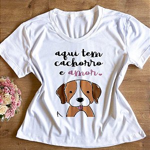 T-Shirt - Aqui tem Cachorro e Amor