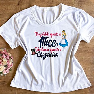 T-Shirt - Tão Perdida quanto a Alice