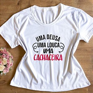 T-Shirt - Uma Deusa uma louca