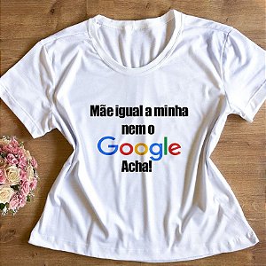 T-Shirt - Mãe igual a minha nem o Google acha