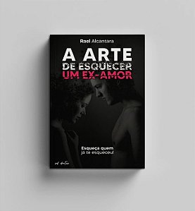 A Arte de Superar um Ex-Amor