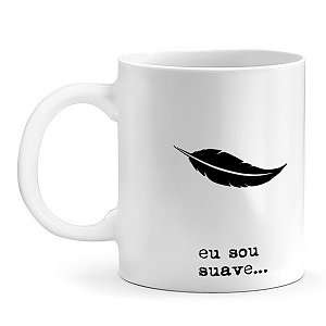 Caneca Personalizada Eu Sou Suave, Vocês Que Me Estressam