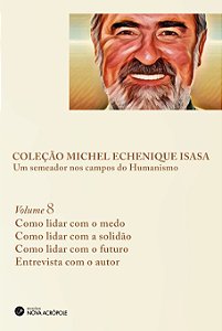 Volume 8 | Como lidar com o medo | Como lidar com a solidão | Como lidar com o futuro (Coleção Michel Echenique)