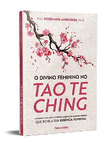 O DIVINO FEMININO NO TAO TE CHING. ROSEMARIE ANDERSON