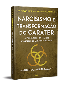 NARCISISMO E TRANSFORMAÇÃO DO CARATER. NATHAR SCHWARTZ-SALANT
