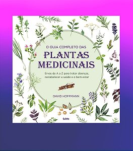 O GUIA COMPLETO DAS PLANTAS MEDICINAIS. DAVID HOFFMANN