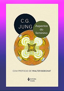 ASPECTOS DO FEMININO. CARL GUSTAV JUNG