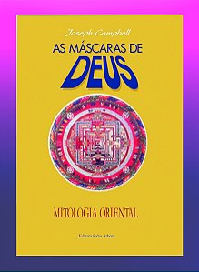 MASCARAS DE DEUS - MITOLOGIA ORIENTAL. JOSEPH CAMPBELL