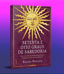 SETENTA E OITO GRAUS DE SABEDORIA. RACHEL POLLACK