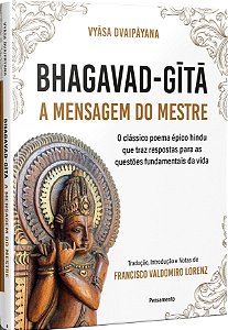 BHAGAVAD-GITA, A MENSAGEM DO MESTRE. VYÂSA DVAIPÂYANA