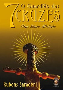 O GUARDIÃO DAS 7 CRUZES. RUBENS SARACENI