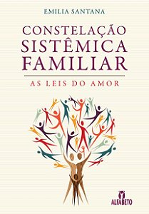 CONSTELACÃO SISTÉMICA FAMILIAR - AS LEIS DO AMOR