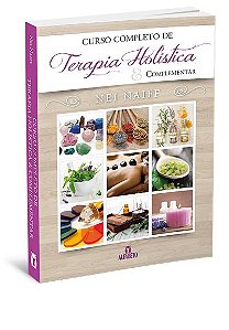 CURSO COMPLETO DE TERAPIA HOLÍSTICA E COMPLEMENTAR. NEI NAIFF