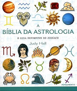 A BÍBLIA DA ASTROLOGIA. JUDY HALL
