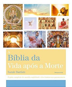 A BÍBLIA DA VIDA APÓS A MORTE. SARAH BARTLETT