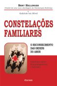 CONSTELAÇÕES FAMILIARES O RECONHECIMENTO DAS ORDENS DO AMOR. BERT HELLINGER.