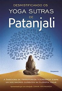 DESMISTIFICANDO OS YOGA SUTRAS DE PATANJALI. SWAMI KRIYANANDA