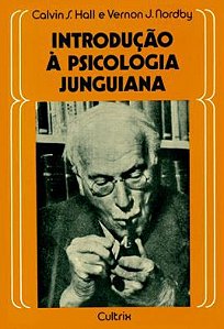 INTRODUÇÃO À PSICOLOGIA JUNGUIANA, CALVIN HALL E NORDBY VERNON