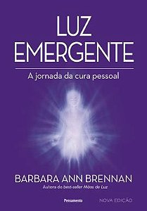 LUZ EMERGENTE. BARBARA ANN BRENNAN