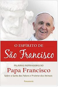 O ESPIRITO DE SÃO FRANCISCO. PAPA FRANCISCO