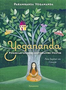 PEQUENAS GRANDES GRANDES HISTORIAS DO MESTRE, YOGANANDA