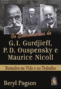 ENSINAMENTOS DE GURDJIEFF, OUSPENSKY E MAURICE NICOLL. BERYL POGSON